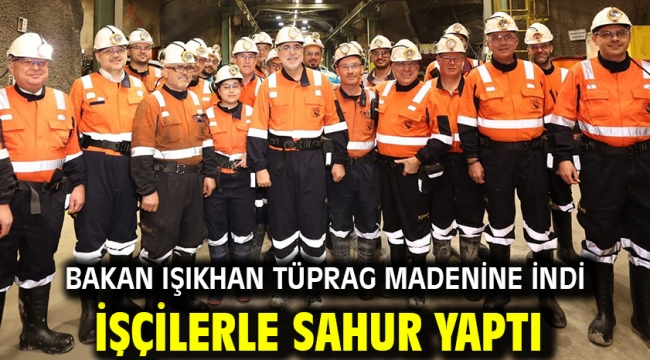 Bakan Işıkhan TÜPRAG Madenine İndi İşçilerle Sahur Yaptı