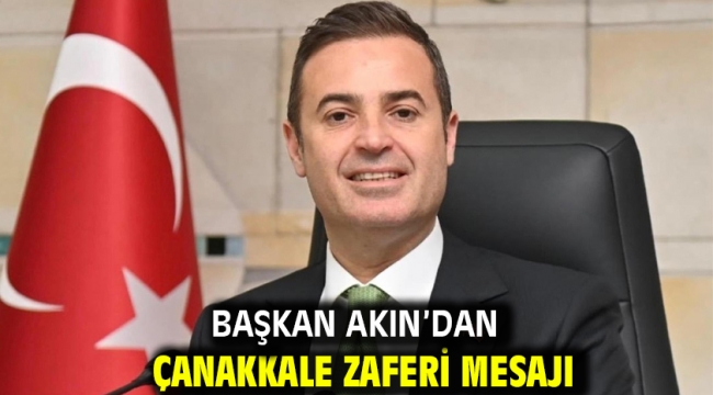 Başkan Akın'dan Çanakkale Zaferi Mesajı