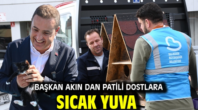 Başkan Akın dan patili dostlara sıcak yuva