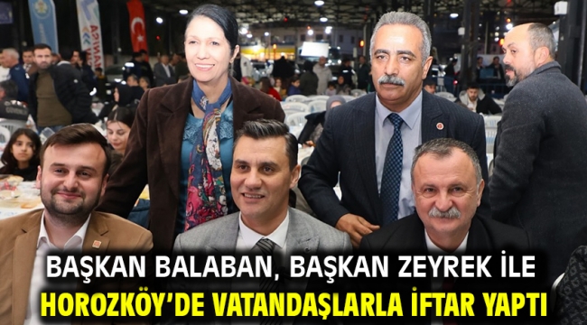 Başkan Balaban, Başkan Zeyrek İle Horozköy'de Vatandaşlarla İftar Yaptı