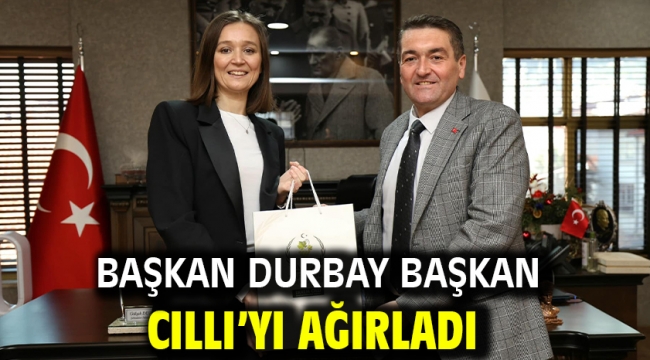 Başkan Durbay Başkan Cıllı'yı Ağırladı