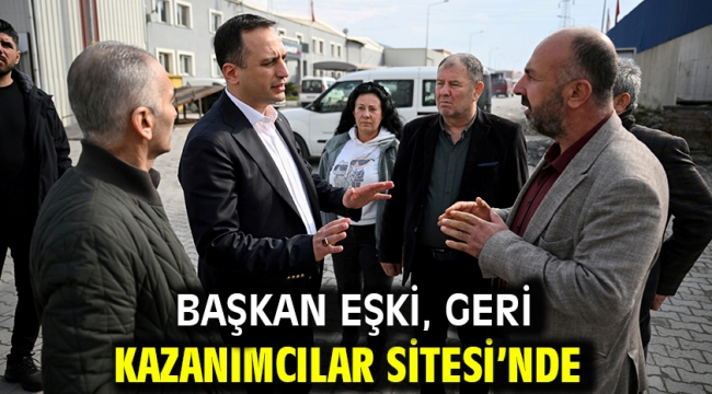 Başkan Eşki, Geri Kazanımcılar Sitesi'nde