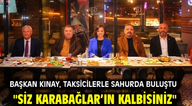 Başkan Kınay, taksicilerle sahurda buluştu "Siz Karabağlar'ın Kalbisiniz"