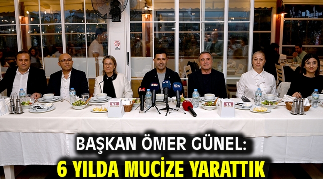 Başkan Ömer Günel: 6 Yılda Mucize Yarattık