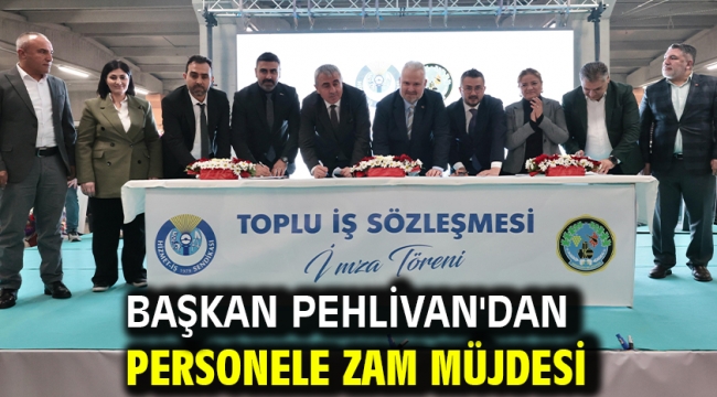 Başkan Pehlivan'dan personele zam müjdesi