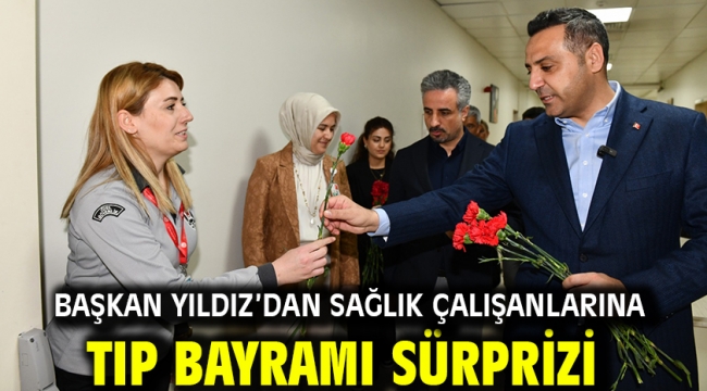 Başkan Yıldız'dan Sağlık Çalışanlarına Tıp Bayramı Sürprizi