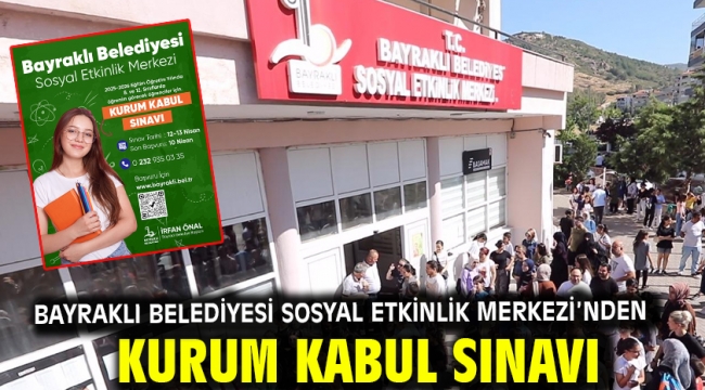 Bayraklı Belediyesi Sosyal Etkinlik Merkezi'nden kurum kabul sınavı