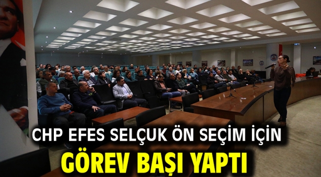 CHP EFES SELÇUK ÖN SEÇİM İÇİN GÖREV BAŞI YAPTI