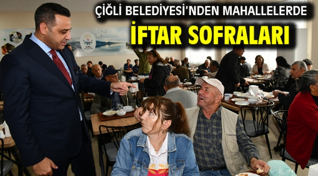 Çiğli Belediyesi'nden Mahallelerde İftar Sofraları