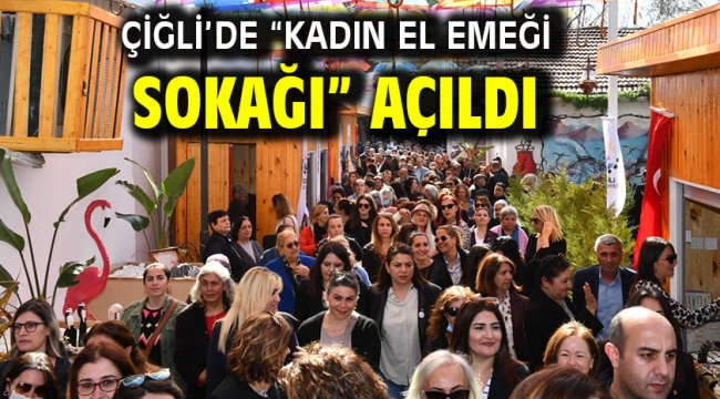 Çiğli'de "Kadın El Emeği Sokağı" Açıldı