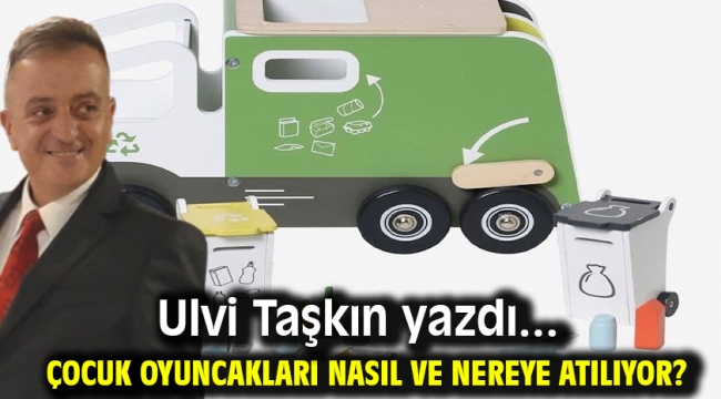  Çocuk oyuncakları nasıl ve nereye atılıyor?