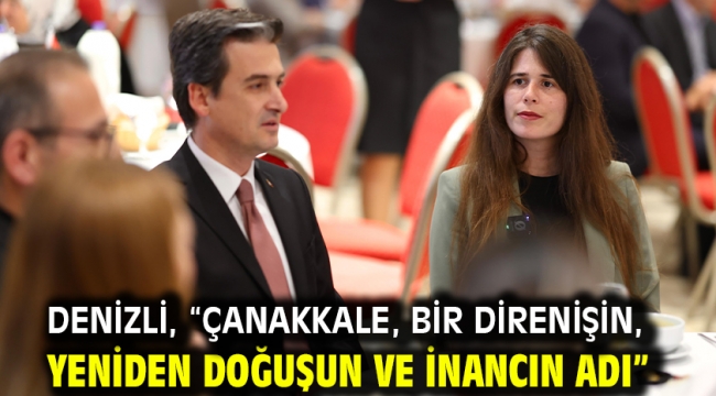 Denizli, "Çanakkale, bir direnişin, yeniden doğuşun ve inancın adı"