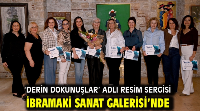 'Derin Dokunuşlar' Adlı Resim Sergisi İbramaki Sanat Galerisi'nde