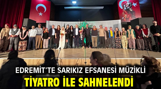 Edremit'te Sarıkız Efsanesi Müzikli Tiyatro İle Sahnelendi