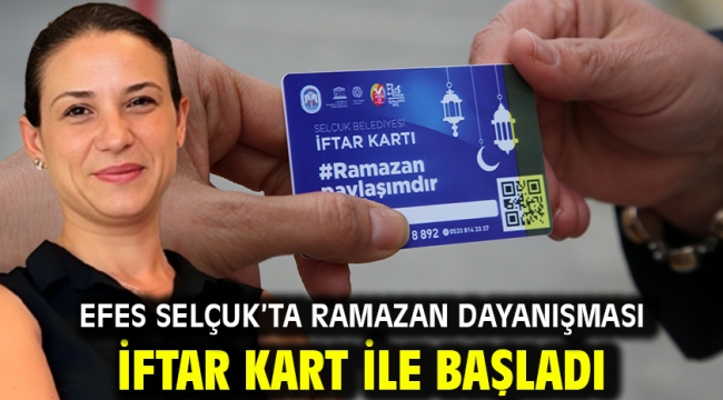 Efes Selçuk'ta Ramazan dayanışması İftar Kart ile başladı