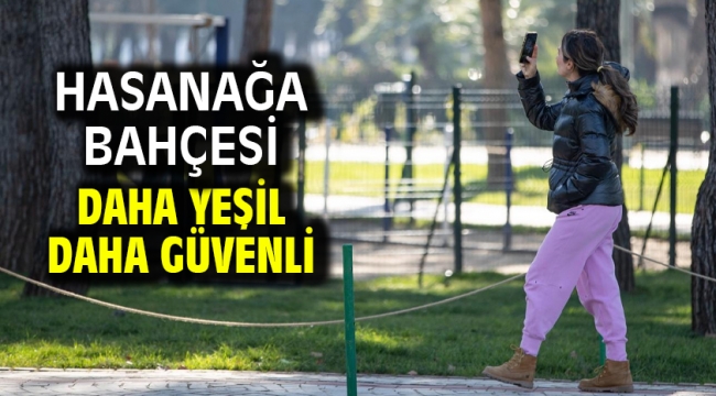 Hasanağa Bahçesi daha yeşil daha güvenli