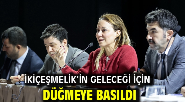 İkiçeşmelik'in geleceği için düğmeye basıldı