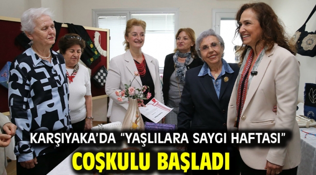 Karşıyaka'da "Yaşlılara Saygı Haftası" coşkulu başladı