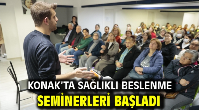 Konak'ta sağlıklı beslenme seminerleri başladı