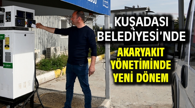 Kuşadası Belediyesi'nde Akaryakıt Yönetiminde Yeni Dönem