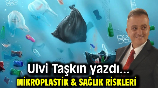 Mikroplastik & Sağlık Riskleri