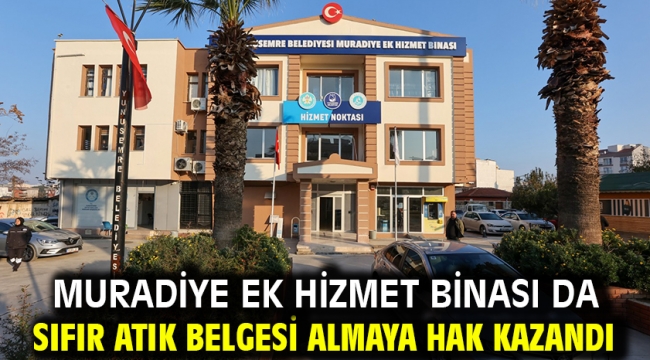 Muradiye Ek Hizmet Binası Da Sıfır Atık Belgesi Almaya Hak Kazandı