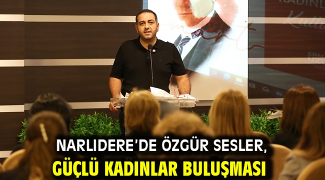 Narlıdere'de Özgür Sesler, Güçlü Kadınlar Buluşması