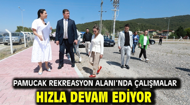 Pamucak Rekreasyon Alanı'nda Çalışmalar Hızla Devam Ediyor