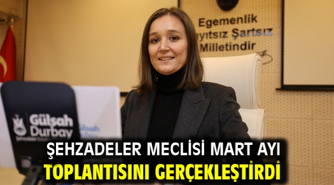 Şehzadeler Meclisi Mart Ayı Toplantısını Gerçekleştirdi