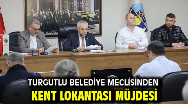 Turgutlu Belediye Meclisinden Kent Lokantası Müjdesi