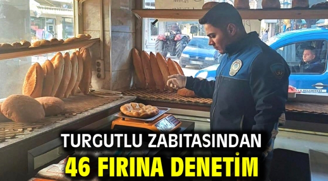 Turgutlu Zabıtasından 46 Fırına Denetim